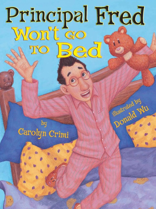 Title details for Principal Fred Won't Go to Bed by Carolyn Crimi - Available